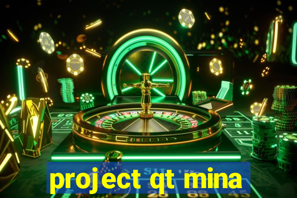 project qt mina